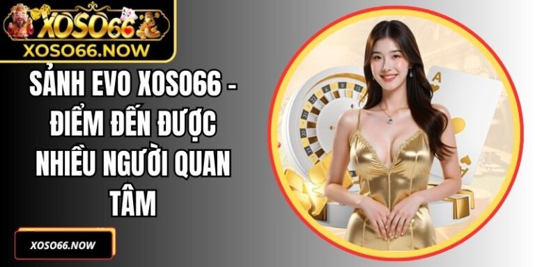 Sảnh Evo Xoso66