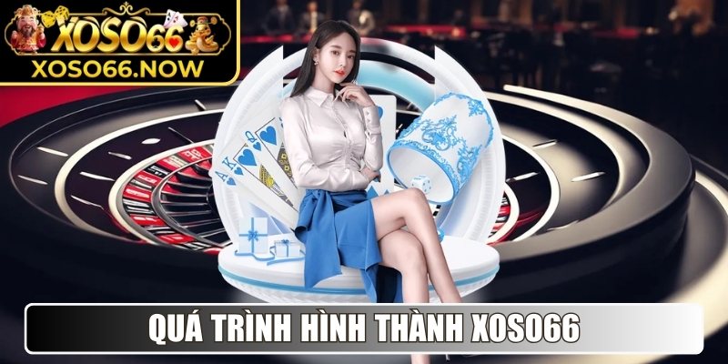Quá trình hình thành Xoso66
