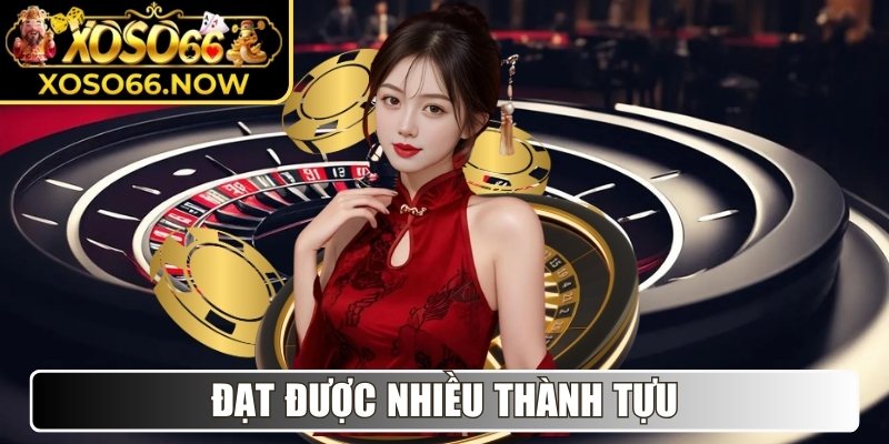 Đạt được nhiều thành tựu